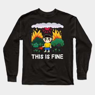 This Is Fine Meme Burning Global Warming Gardening Long Sleeve T-Shirt